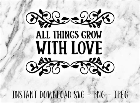 All Things Grow With Love Cut File Digital Download Svg Etsy