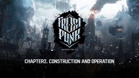 Frostpunk Beyond The Ice Survival Guide Chapter 2 Youtube