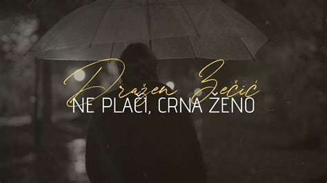 Dražen Zečić Ne plači crna ženo Official lyric video YouTube