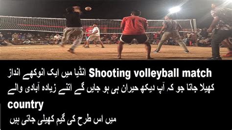 A Unique Style In India Is Called The Shooting Volleyball Match That