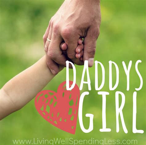 25 Amazing Things About Father Daughter Relationships Living Well Spending Less®