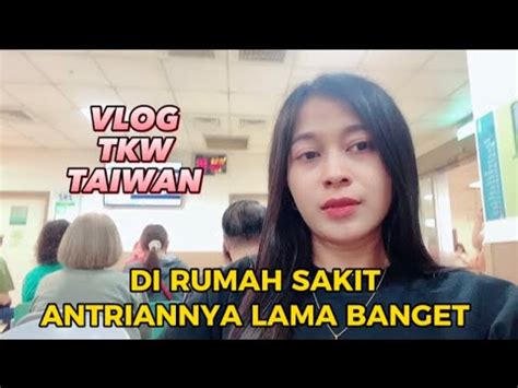 Jadwal Lihat Hasil Cek Up Nenek Ke Dokter Di Rumah Sakit Vlog Tkw