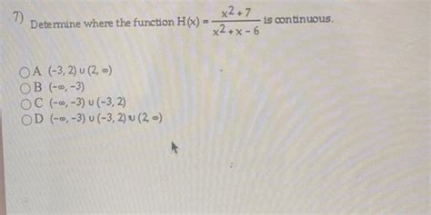 Solved 7 Determine Where The Function H X X2 X−6x2 7 Is