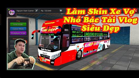 Mod Skin Xe Vợ Nhỏ Bác Tài Vlog Vào Bus Simulator Indonesia Siêu Đẹp