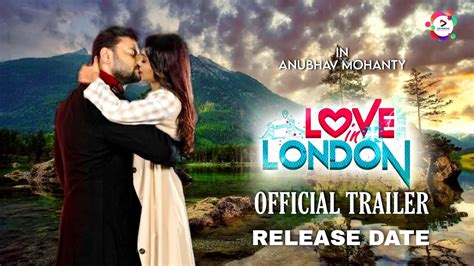 Love In London Odia New Movie Trailer Release Date Anubhav Mohanty Swapna Somya Youtube