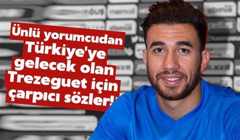 Ünlü yorumcudan Türkiye ye gelecek olan Trezeguet için çarpıcı sözler