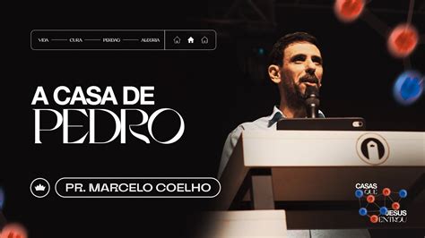 A Casa De Pedro Pr Marcelo Coelho Casas Que Jesus Entrou Youtube