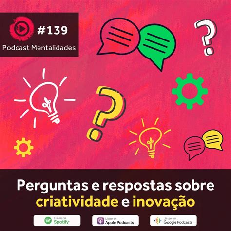 139 Perguntas e Respostas sobre Criatividade e Inovação