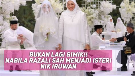 Bukan Lagi Gimik Nabila Razali Kahwin Kini Sah Jadi Isteri Nik Iruwan