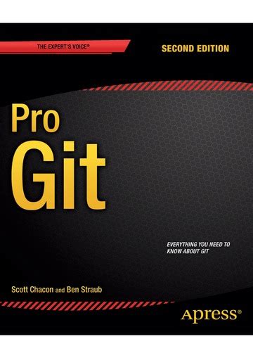 Pro Git Everything You Need To Know About Git Scott Chacon Ben