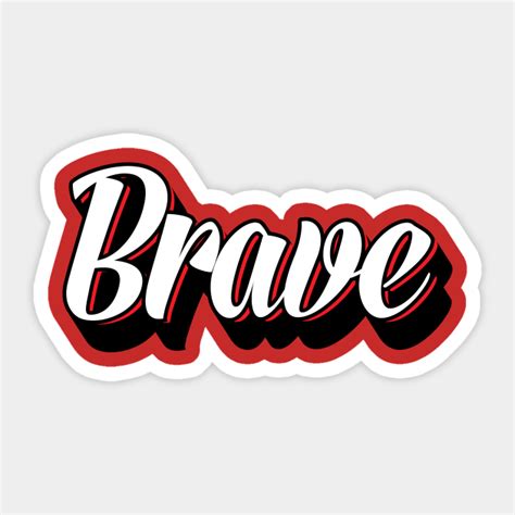 Brave Word Art - Brave - Sticker | TeePublic