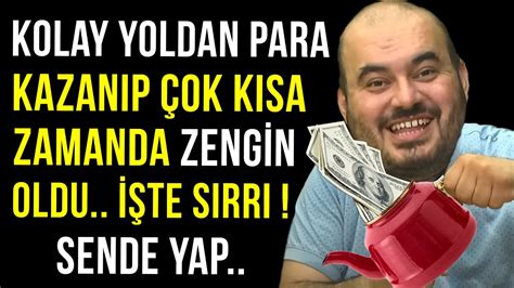 KOLAY YOLDAN PARA KAZANIP ÇOK KISA ZAMANDA ZENGİN OLDU İŞTE SIRRI