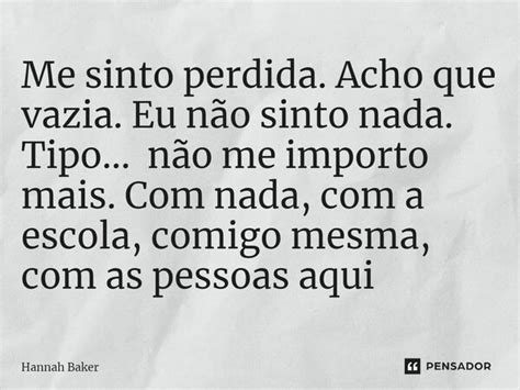 ⁠me Sinto Perdida Acho Que Vazia Eu Hannah Baker Pensador