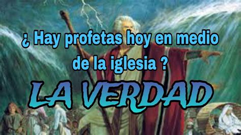 HAY PROFETAS HOY EN MEDIO DE LA IGLESIA LA VERDAD YouTube