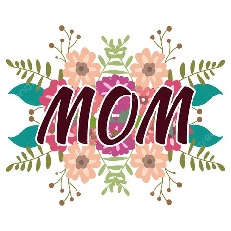 Mothers Day Floral Png Image Floral Mothers Day Art Lettering Typography Flowers Mother S Day