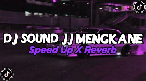 DJ Sound JJ Full Bass Mengkane Speed Up X Reverb YouTube