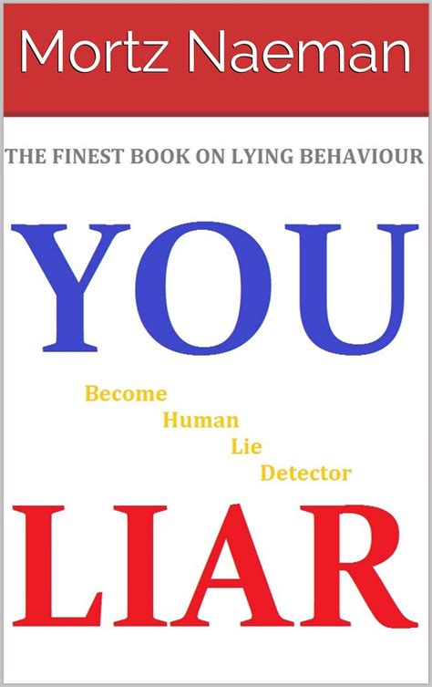 You Liar Become Human Lie Detector The Finest Book On