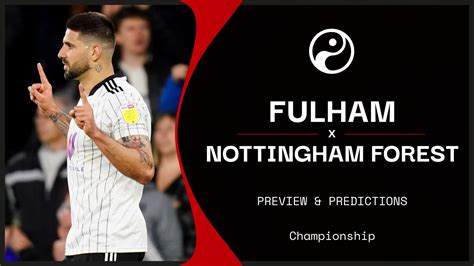 Fulham V Nottingham Forest Prediction Live Stream Team News Xis