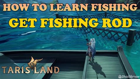 Tarisland How To Learn Fishing Get Fishing Rod And Bait Fishing