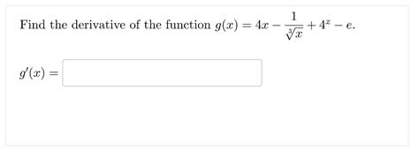 Solved Find The Derivative Of The Function Gx4x−3x14x−e