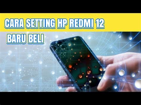 Cara Setting Hp Redmi Baru Beli Youtube