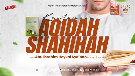 Keutamaan Aqidah Shahihah Ustadz Abu Ibrahim Heykal Sya Ban Lc M