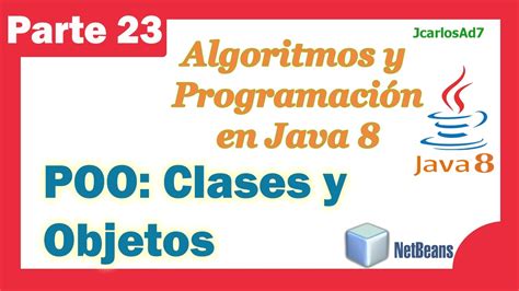 Clases Y Objetos Poo 23 25 Curso De Java Algoritmos Y Programación