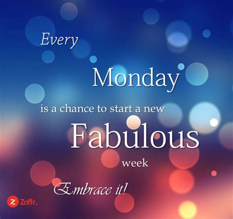 Every Monday Is A Chance To Start A New Fabulous Week Embrace It