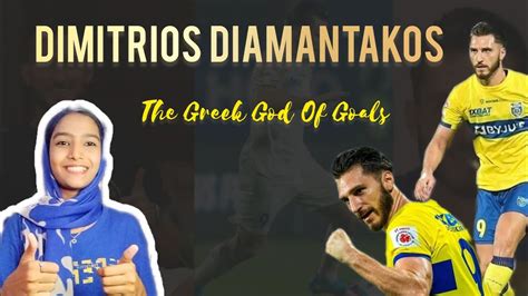 The Greek God Of Goals Dimitrios Diamantakos Kerala Blasters