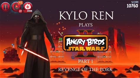 Kylo Ren Plays Angry Birds Star Wars Part Revenge Of The Pork