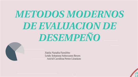 METODOS MODERNOS DE EVALUACION DE DESEMPEÑO by carolina perez on Prezi