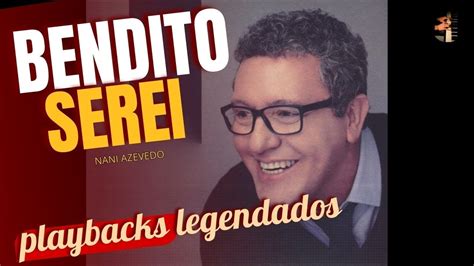 Bendito Serei Nani Azevedo Playbacks Legendados Jesus Deus Pastor