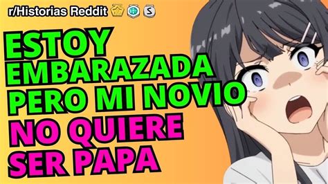 Estoy Embarazada Y Mi Novio No Quiere Ser Papa Historias De Reddit