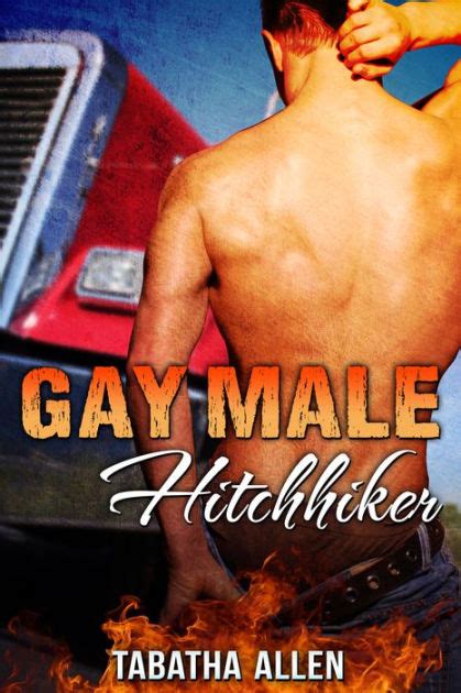 Gay Male Hitchhiker Queer Erotica By Tabatha Allen EBook Barnes Noble