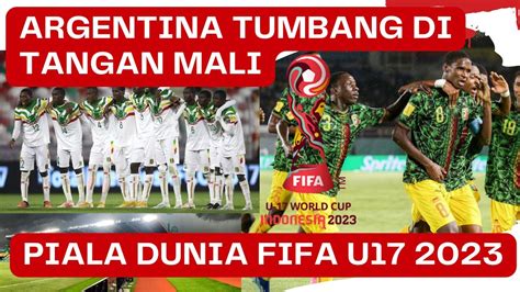 Argentina Tumbang Di Tangan Mali Piala Dunia U17 FIFA 2023 YouTube