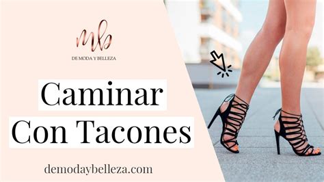 C Mo Caminar Con Tacones Aprender A Caminar En Tacones Altos Youtube