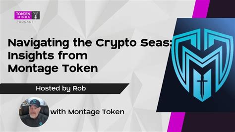 Navigating The Crypto Seas Insights From Montage Token Youtube