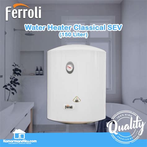 Promo Ferroli Classical Sev Water Heater Electric Liter Made In