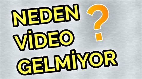 NEDEN VİDEO GELMEDİ DUYURU YouTube