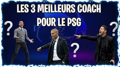 TUCHEL VIRÉ DU PSG LES 3 ENTRAÎNEURS PARFAIT POUR LE PSG YouTube