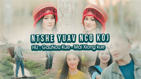 Ntshe Yuav Nco Koj Gao Nou Kue Mai Xiong Kue Official Story