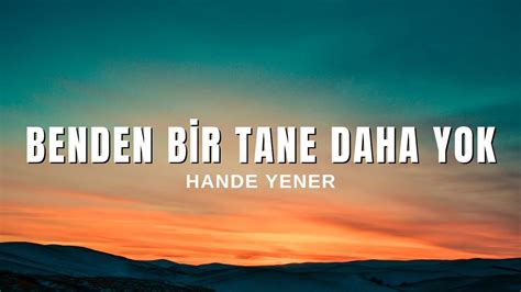 Hande Yener Benden Bir Tane Daha Yok Sözleri And Lyrics Youtube Music