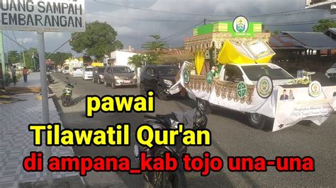 Pawai Tilawatil Quran Dan Hadits Stqh Di Kota Ampana Kab Tojo Una