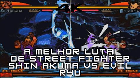 A Melhor Luta De Street Fighter Shin Akuma Vs Evil Ryu X Ism Hardest