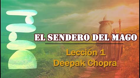 El Sendero del Mago LECCIÓN I Deepak Chopra YouTube