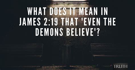 What Does It Mean In James 219 That Even The Demons Believe