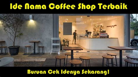 Ide Nama Coffee Shop Yang Bagus Unik Dan Kekinian Bikin Usaha Mu