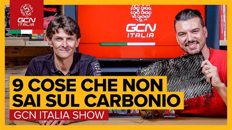 La Produzione Del Carbonio Nel Settore Ciclistico GCN Italia Show 190