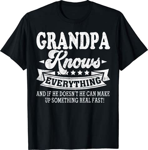 Grandpa Knows Everything Shirt Funny Fathers Day Dad Papa T Shirt