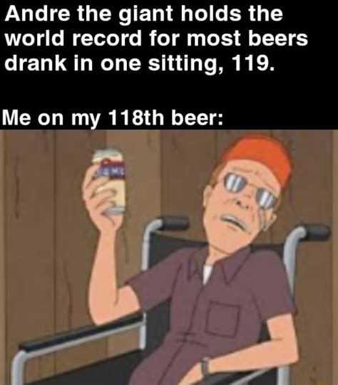 Andre the giant holds the world record for most beers drank in one ...